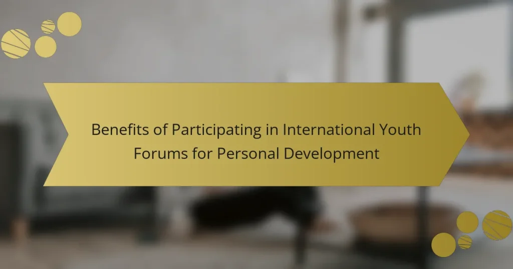 Benefits of Participating in International Youth Forums for Personal Development