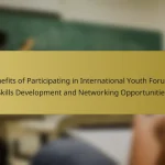 Benefits of Participating in International Youth Forums: Skills Development and Networking Opportunities