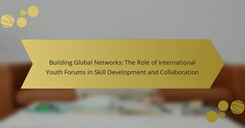 Building Global Networks: The Role of International Youth Forums in Skill Development and Collaboration