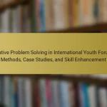 Creative Problem Solving in International Youth Forums: Methods, Case Studies, and Skill Enhancement