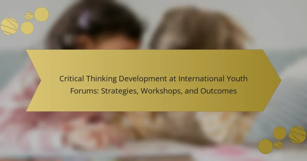 Critical Thinking Development at International Youth Forums: Strategies, Workshops, and Outcomes