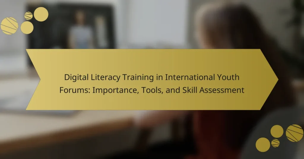 Digital Literacy Training in International Youth Forums: Importance, Tools, and Skill Assessment