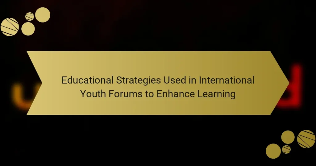 Educational Strategies Used in International Youth Forums to Enhance Learning