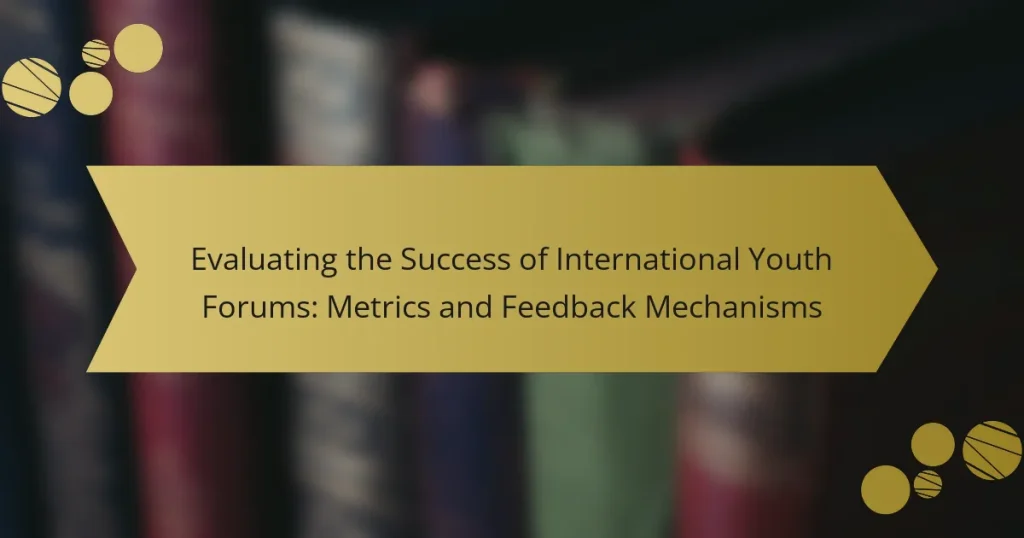 Evaluating the Success of International Youth Forums: Metrics and Feedback Mechanisms