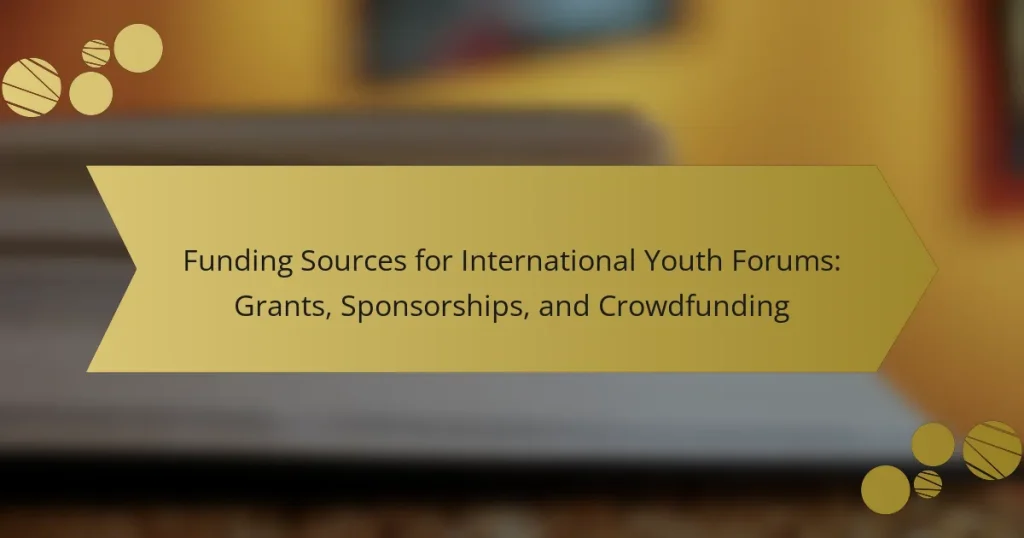Funding Sources for International Youth Forums: Grants, Sponsorships, and Crowdfunding