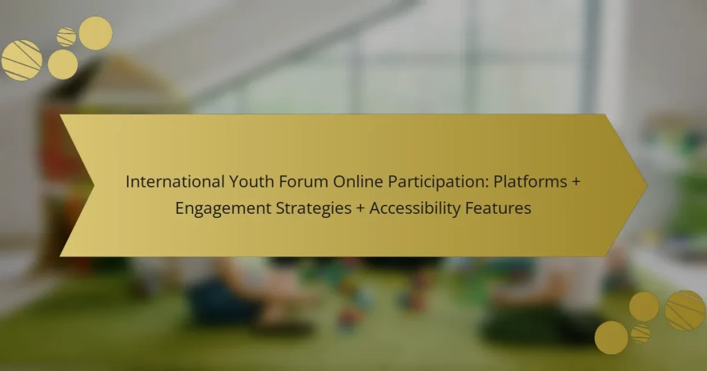 International Youth Forum Online Participation: Platforms + Engagement Strategies + Accessibility Features