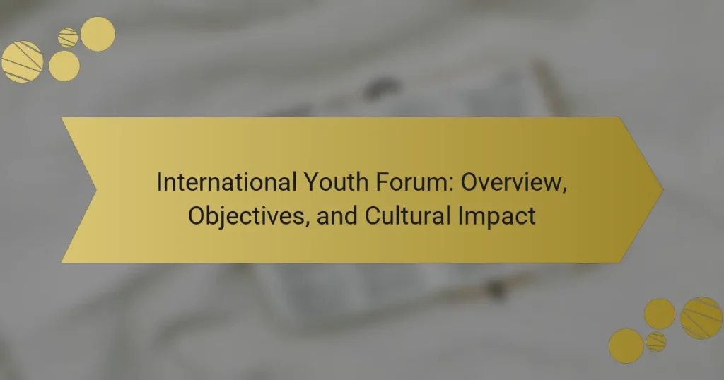 International Youth Forum: Overview, Objectives, and Cultural Impact