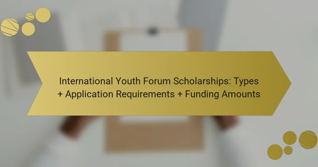 International Youth Forum Scholarships: Types + Application Requirements + Funding Amounts