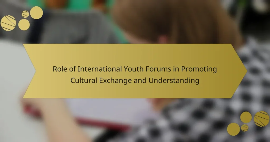 Role of International Youth Forums in Promoting Cultural Exchange and Understanding