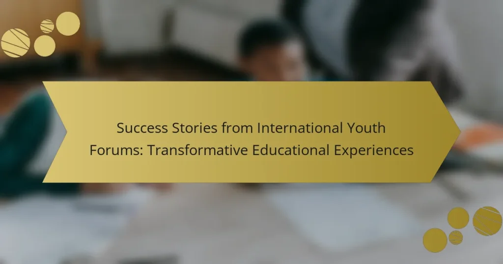 Success Stories from International Youth Forums: Transformative Educational Experiences