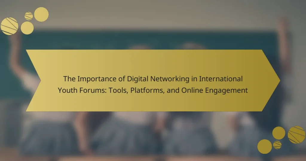 The Importance of Digital Networking in International Youth Forums: Tools, Platforms, and Online Engagement