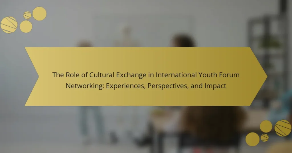 The Role of Cultural Exchange in International Youth Forum Networking: Experiences, Perspectives, and Impact