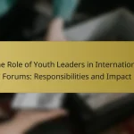The Role of Youth Leaders in International Forums: Responsibilities and Impact