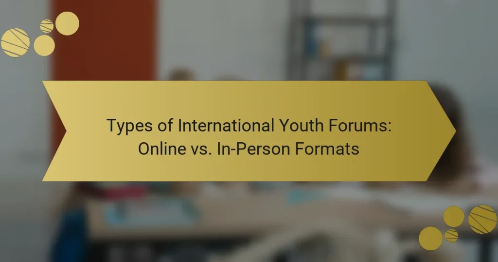 Types of International Youth Forums: Online vs. In-Person Formats