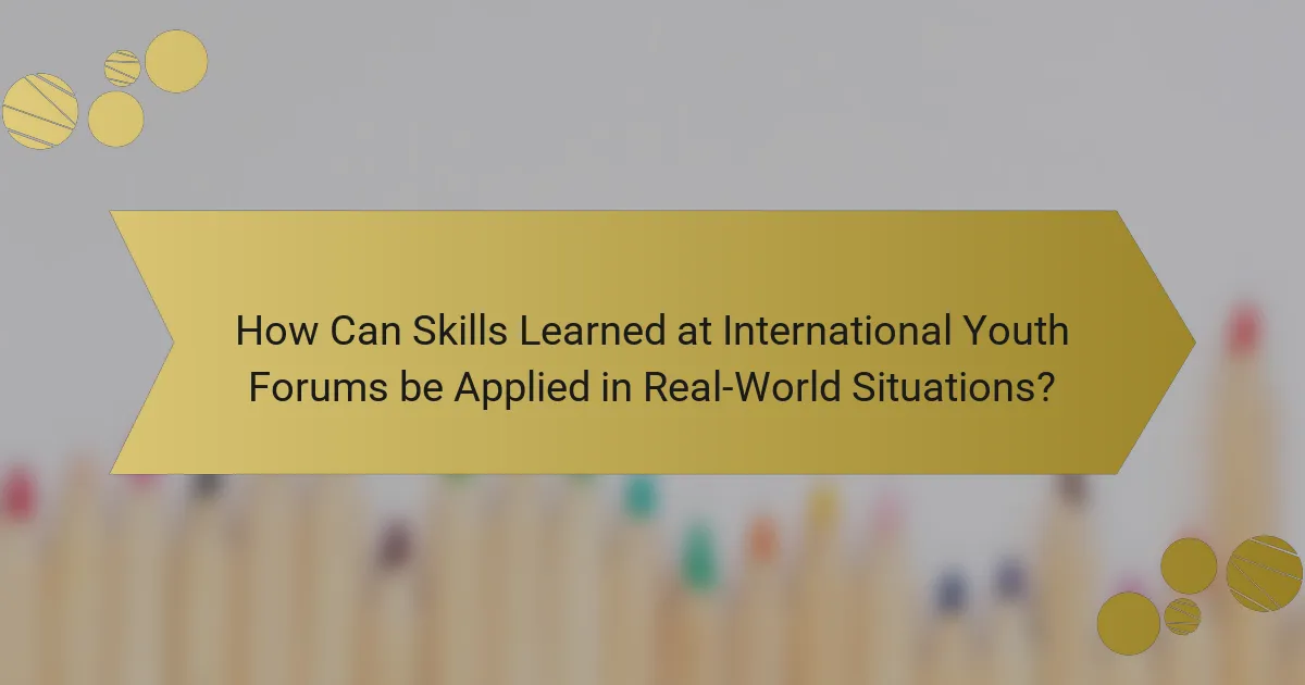 How Can Skills Learned at International Youth Forums be Applied in Real-World Situations?