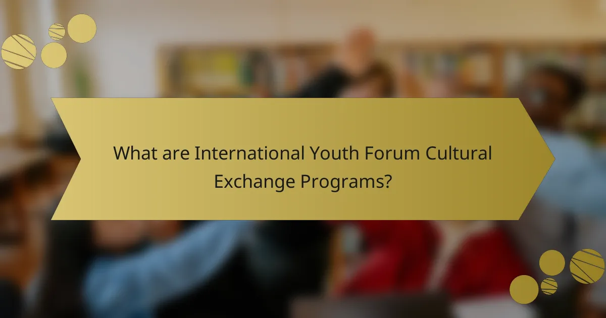 What are International Youth Forum Cultural Exchange Programs?