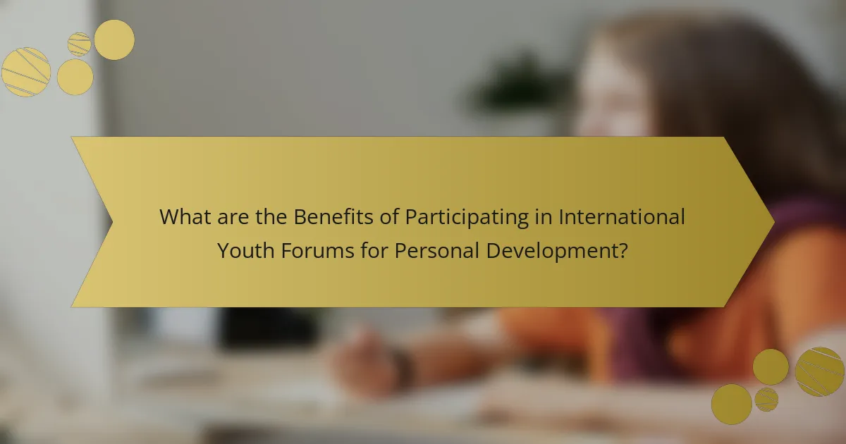 What are the Benefits of Participating in International Youth Forums for Personal Development?