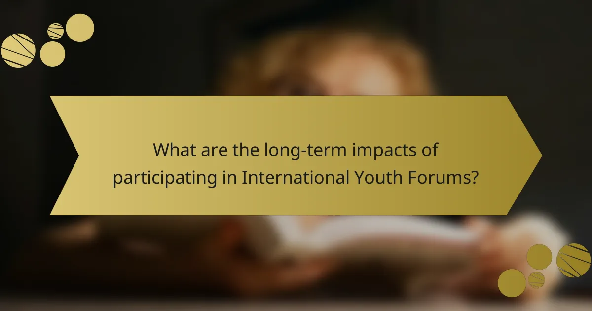 What are the long-term impacts of participating in International Youth Forums?