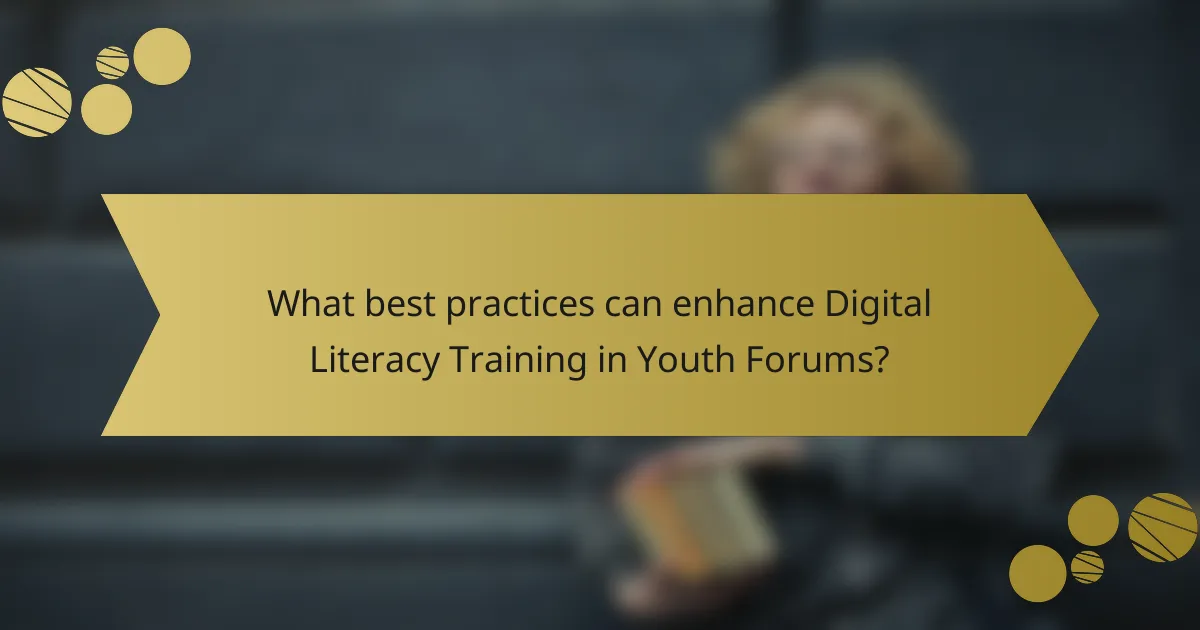 What best practices can enhance Digital Literacy Training in Youth Forums?