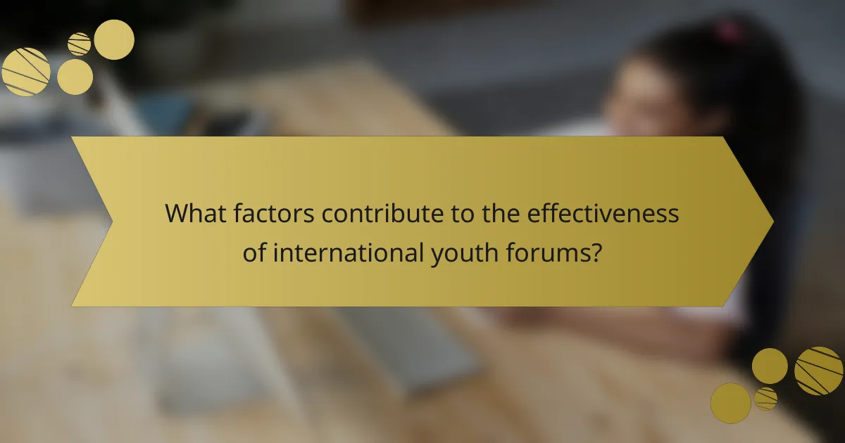 What factors contribute to the effectiveness of international youth forums?