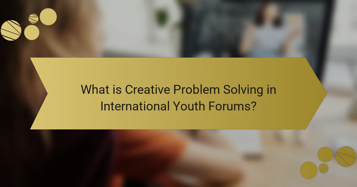 What is Creative Problem Solving in International Youth Forums?