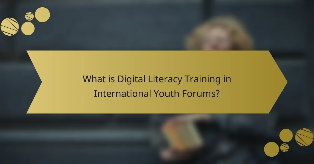 What is Digital Literacy Training in International Youth Forums?